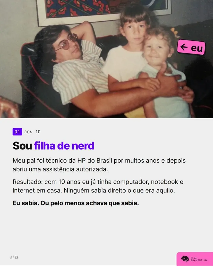 Aos 10 anos: filha de técnico da HP do Brasil, com computador e internet em casa antes de quase todo mundo.