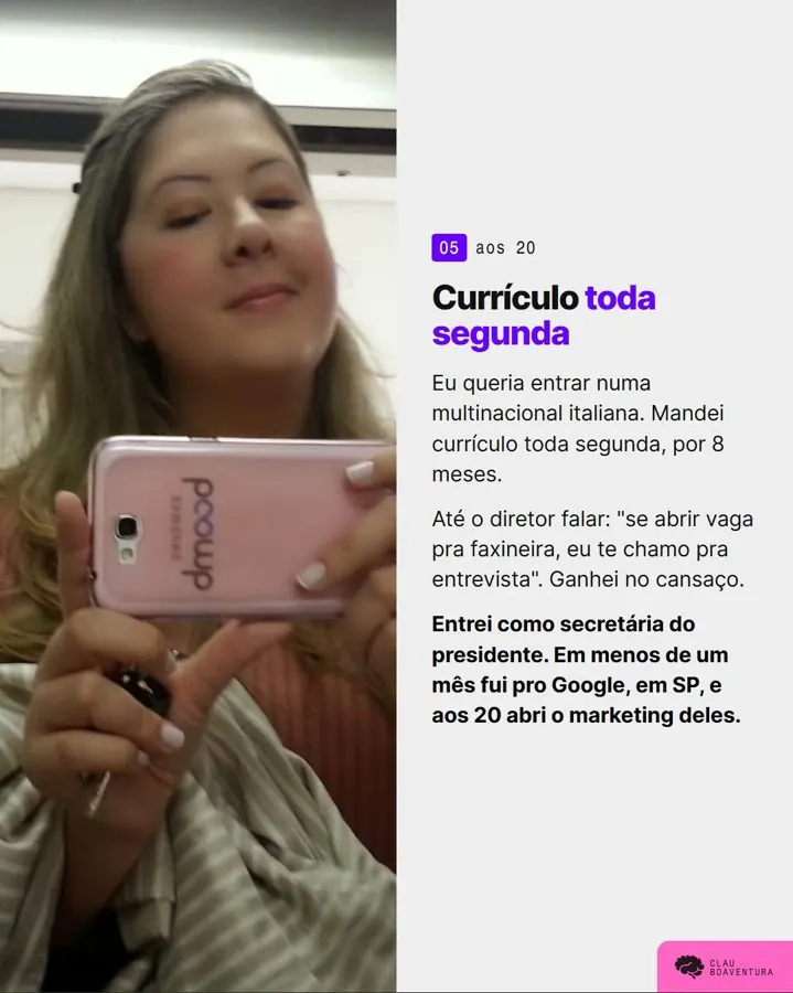 Aos 20 anos, currículo toda segunda por 8 meses até entrar numa multinacional italiana.